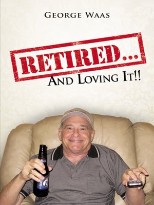 cover image of Retired... And Loving It!!